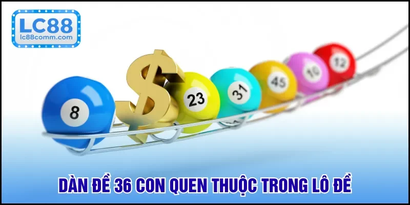Dàn đề 36 con quen thuộc trong lô đề