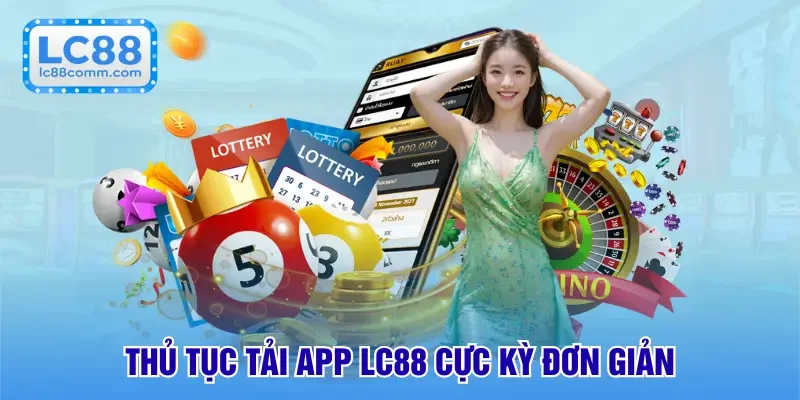 Thủ tục tải app LC88 cực kỳ đơn giản